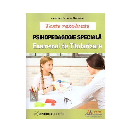 Teste rezolvate. Psihopedagogie Speciala pentru examenul de titularizare - Cristina Lavinia Muresan Diverse Rentrop&Straton grupdzc