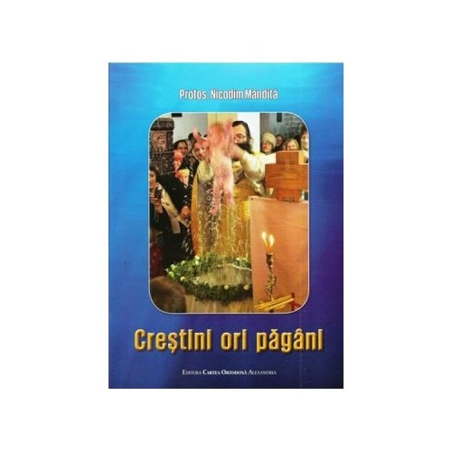 Crestini ori pagani - Nicodim Mandita