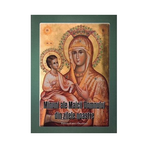 Minuni ale Maicii Domnului din zilele noastre