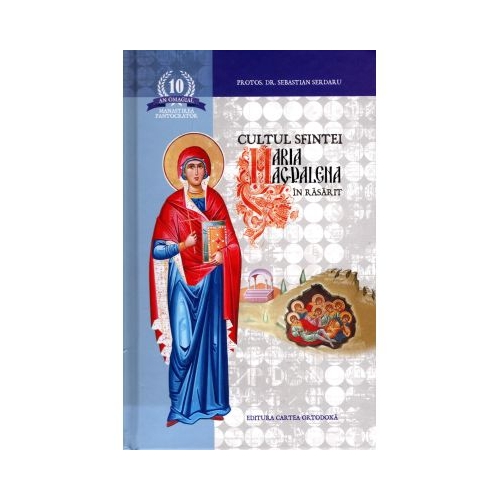 Cultul sfintei Maria Magdalena in rasarit - Sebastian Serdaru