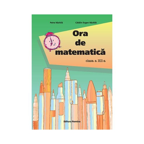 Ora de matematica clasa a 12-a - Petre Nachila