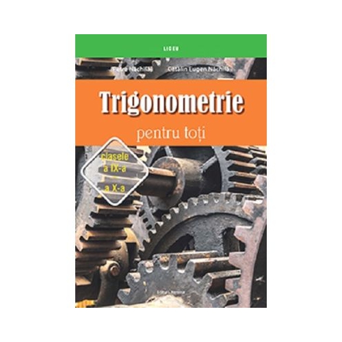 Trigonometrie pentru toti clasele 9-10 - Petre Nachila