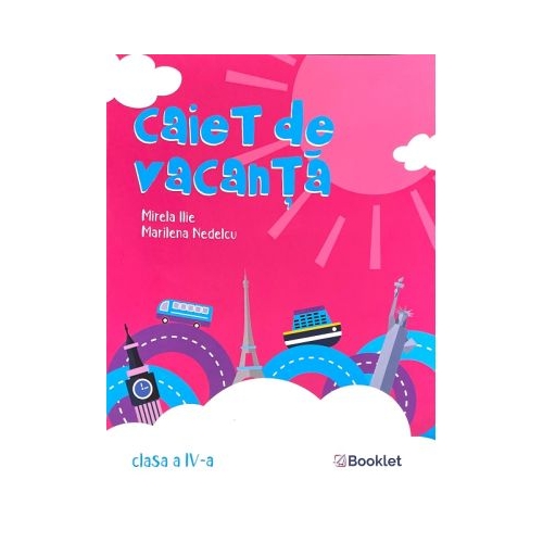 Caiet de vacanta clasa a 4-a - Mirela Ilie