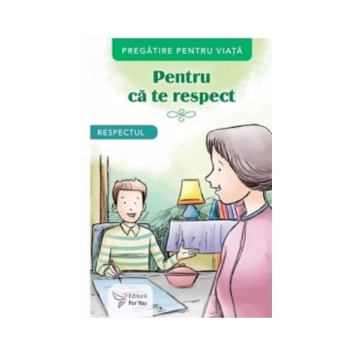 Pentru ca te respect. Respectul