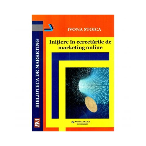 Initiere in cercetarile de marketing online - Ivona Stoica