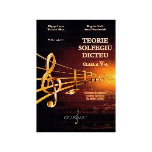 Teorie solfegiu dicteu. Clasa 5 Manual - Olguta Lupu Bogdan Voda Tatiana Hilca Anca Haralambie