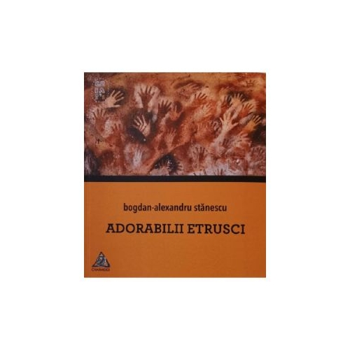 Adorabilii etrusci - Bogdan-Alexandru Stanescu