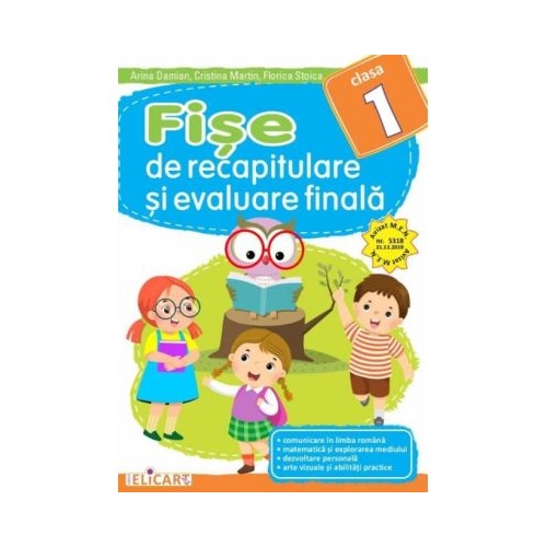 Fise de recapitulare si evaluare finala - Clasa 1 - Arina Damian Cristina Martin Florica Stoica