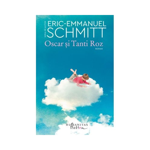 Oscar si Tanti Roz - Eric-Emmanuel Schmitt Fictiune Humanitas grupdzc