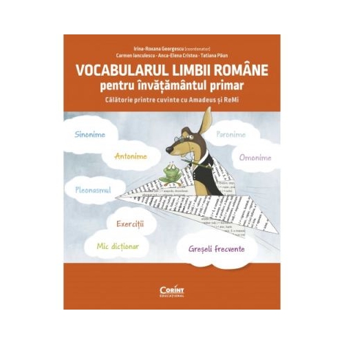 Vocabularul limbii romane pentru invatamantul primar. Invat si exersez cu Amadeus si ReMi - Irina-Roxana Georgescu