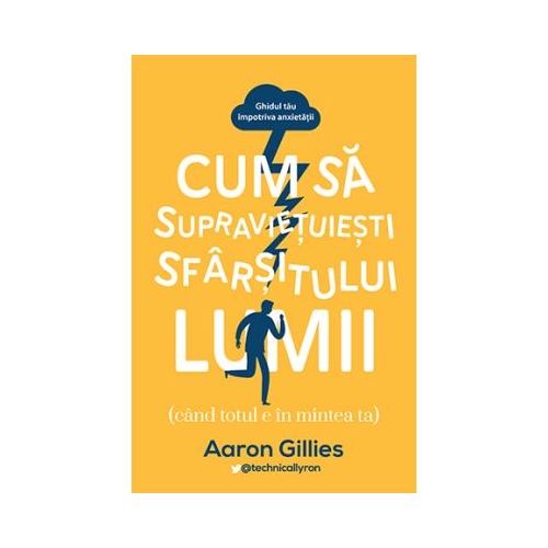 Cum sa supravietuiesti sfarsitului lumii - Aaron Gillies