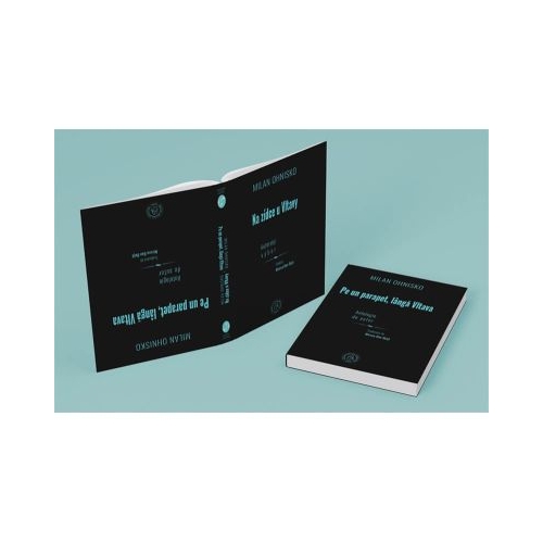 Na zidce u Vltavy. Autorsky vybor - Pe un parapet langa Vltava. Antologie de autor - Milan Ohnisko