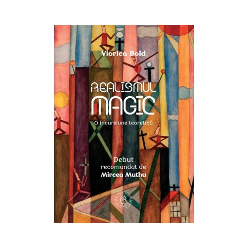 Realismul magic. O incursiune teoretica - Viorica Bold