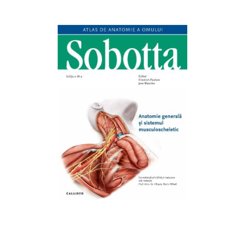 Atlas de anatomie a omului Sobotta - Anatomie generala si sistemul musculoscheletic volumul 1 Anatomie Callisto grupdzc