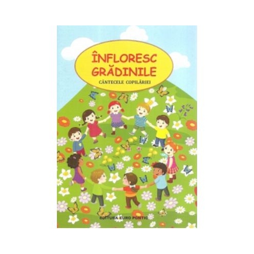 Infloresc gradinile. Cantecele copilariei