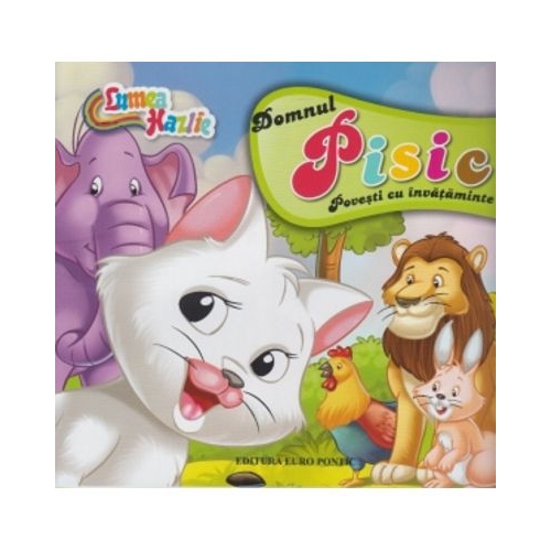 Lumea hazlie. Domnul Pisic. Povesti cu invataminte