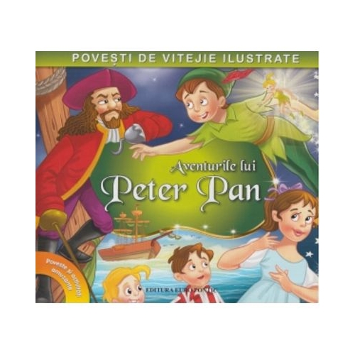 Povesti de vitejie ilustrate. Aventurile lui Peter Pan