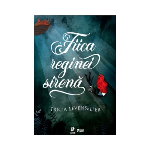 Fiica reginei sirena - Tricia Levenseller