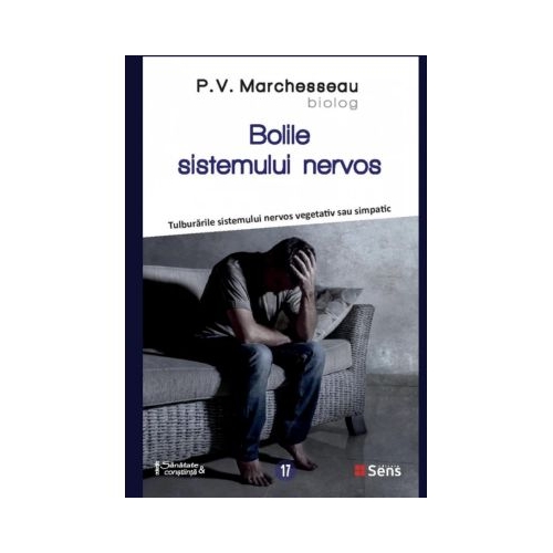 Bolile sistemului nervos. Tulburarile sistemului nervos vegetativ sau simpatic - Pierre Valentin Marchesseau