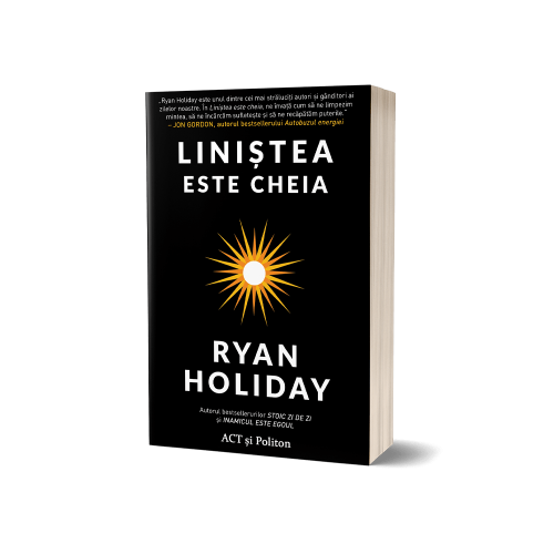 Linistea este cheia - Ryan Holiday