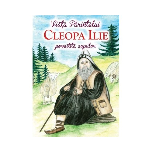 Viata Parintelui Cleopa Ilie povestita copiilor