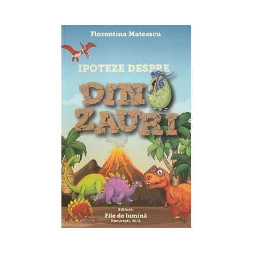 Ipoteze despre dinozauri - Florentina Mateescu