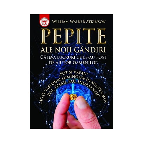 Pepite ale noii gandiri - W. W. Atkinson