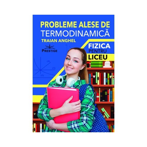 Probleme alese de termodinamica - Traian Anghel