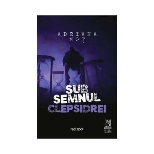 Sub semnul clepsidrei - Adriana Mot