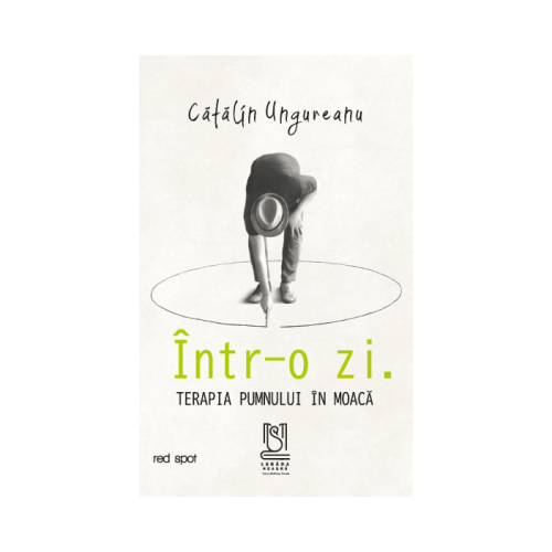 Intr-o zi. Terapia pumnului in moaca - Catalin Ungureanu