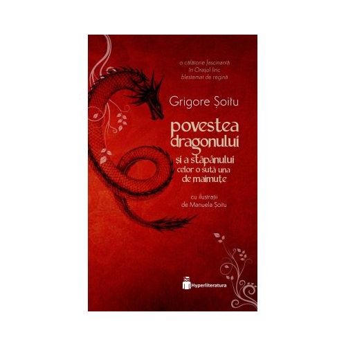 Povestea dragonului si a stapanului celor o suta una de maimute - Grigore Soitu