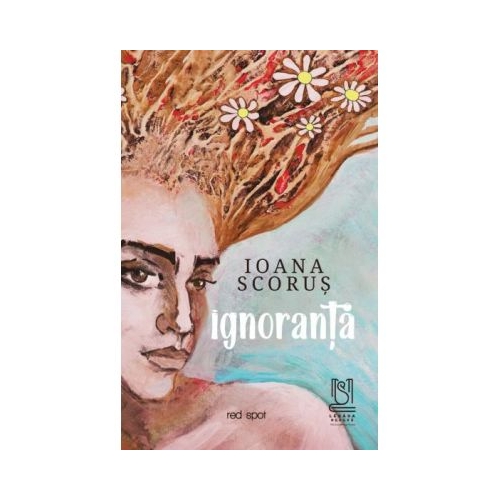 Ignoranta - Ioana Scorus