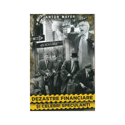 Dezastre financiare si celebri speculanti - Anton Mayer