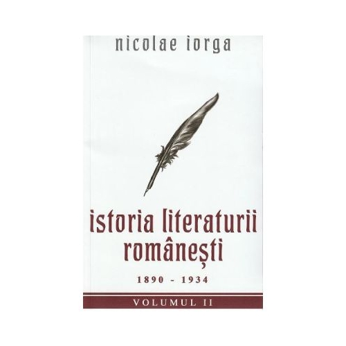 Istoria literaturii romanesti Vol. 2. 1890-1934 - Nicolae Iorga
