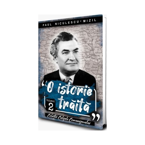 O istorie traita vol 2 - Paul Niculescu Mizil