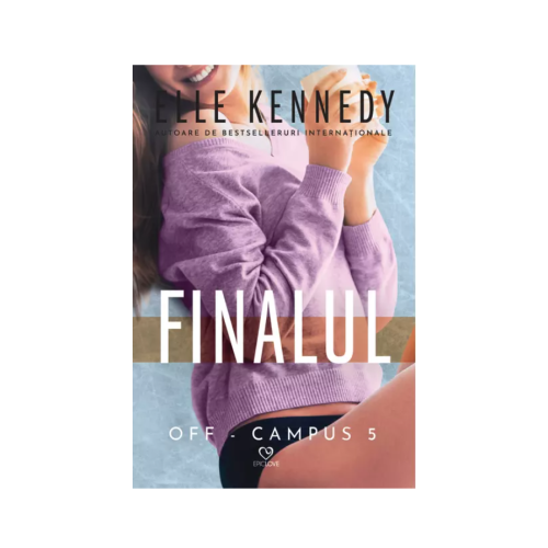 Finalul. Seria Off-Campus volumul 5 - Elle Kennedy Romane Epica grupdzc