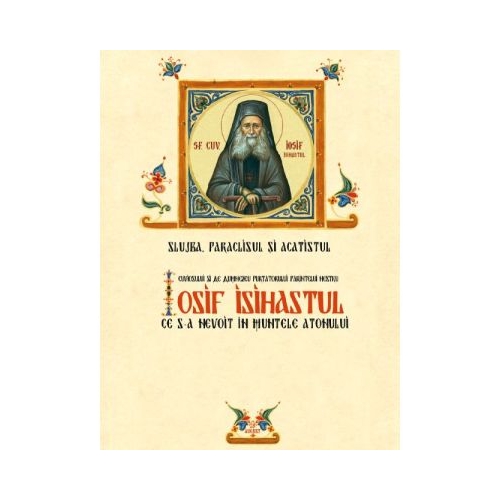 Slujba Paraclisul si Acatistul Sfantului Iosif Isihastul