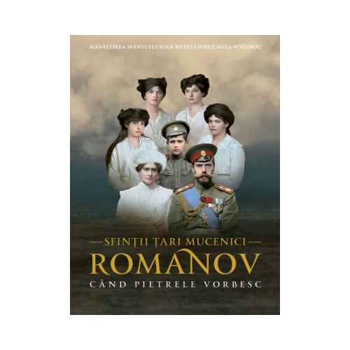 Sfintii Tari Mucenici Romanov. Cand pietrele vorbesc