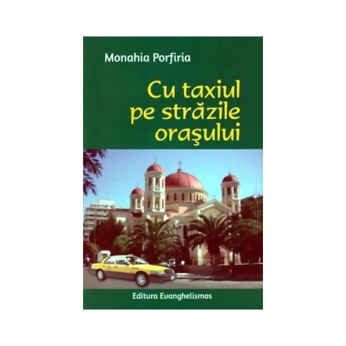Cu taxiul pe strazile orasului - Monahia Porfiria