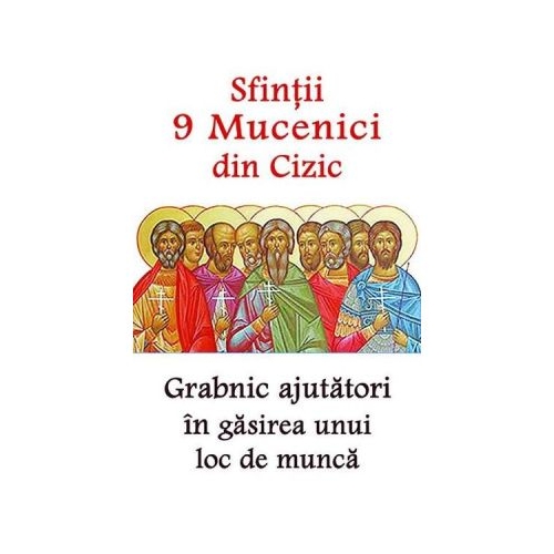 Sfintii 9 Mucenici din Cizic. Grabnic ajutatori in gasirea unui loc de munca