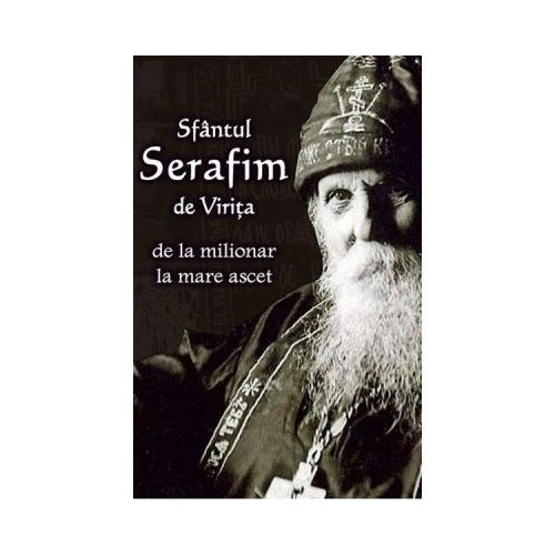 Sfantul Serafim de Virita de la milionar la mare ascet