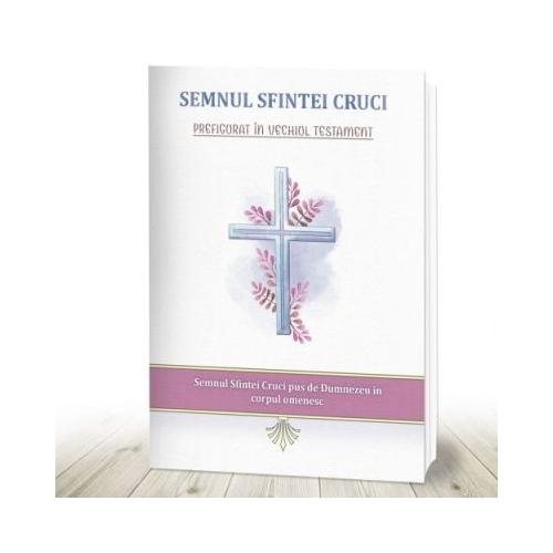 Semnul Sfintei Cruci prefigurat in Vechiul Testament - Nicodim Mandita