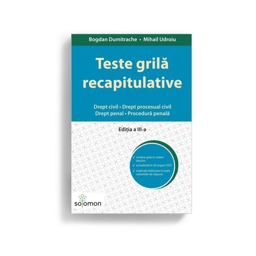 Teste grila recapitulative. Drept civil Drept procesual civil Drept penal Procedura penala. Editia a III-a - Bogdan Dumitrache Mihail Udroiu General Solomon grupdzc