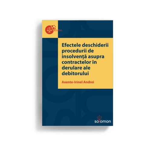 Efectele deschiderii procedurii de insolventa asupra contractelor in derulare ale debitorului - Axente-Irinel Andrei