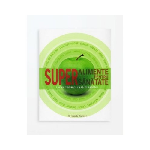 Superalimente pentru sanatate - Sarah Brewer