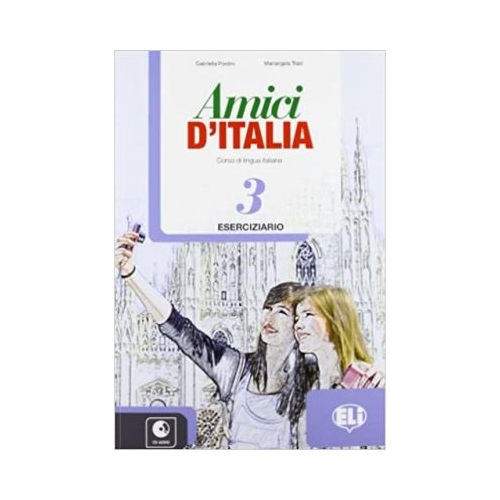 Amici dItalia 3 Eserciziario  CD Audio - Elettra Ercolino T. Anna Pellegrino
