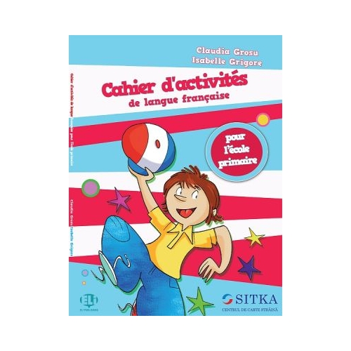 Cahier dactivits de langue franaise pour lcole primaire - Claudia Grosu