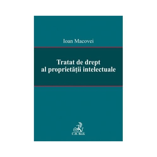 Tratat de drept al proprietatii intelectuale - Ioan Macovei