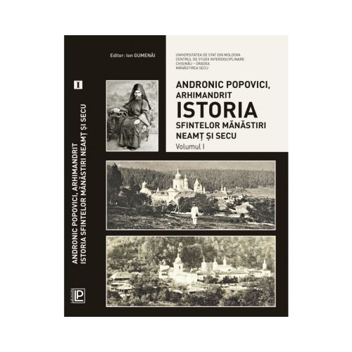 Istoria Sfintelor Manastiri Neamt si Secu. Volumele 1-4 - Andronic Popovici