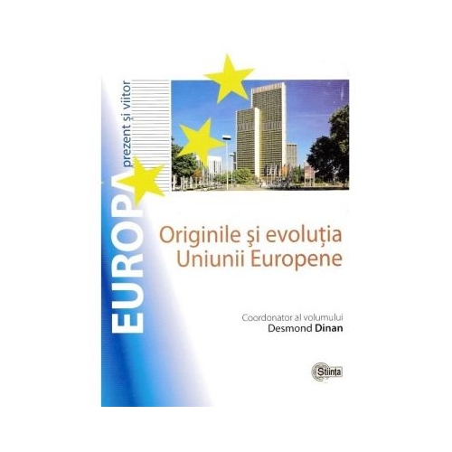 Originile si evolutia Uniunii Europene - Desmond Dinan